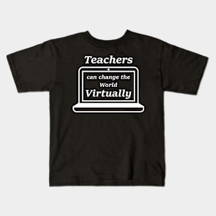 Teachers can change the world virtually Kids T-Shirt